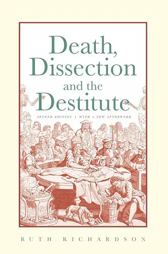 Death Dissection and the Destitute Ruth Richardson