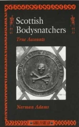 Scottish Bodysnatchers: True Accounts Norman Adams