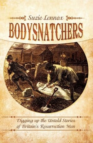 Britain's Forgotten Body Snatchers Suzie Lennox